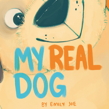 My Real Dog by Emily Joe